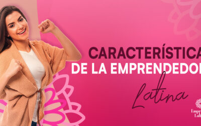 Características de la Emprendedora Latina