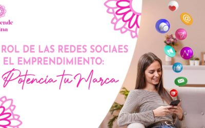 El Rol de las Redes Sociales en el Emprendimiento: Potencia tu Marca 