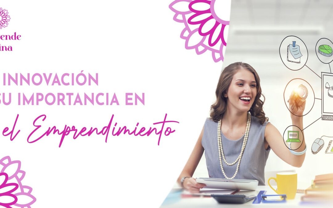 La Innovación y su Importancia en el Emprendimiento