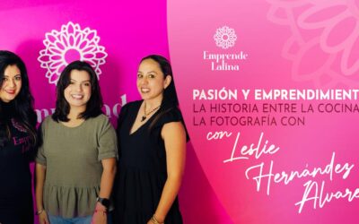 #13 Pasión y Emprendimiento: Entre la Cocina y la Fotografía con Leslie Hernandez Alvarez