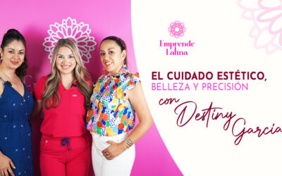 #17 EL CUIDADO ESTETICO, BELLEZA Y PRECISIÓN CON DESTINY GARCIA