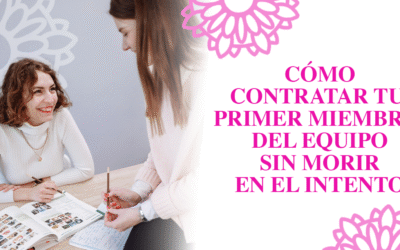 Cómo contratar tu primer miembro del equipo sin morir en el intento