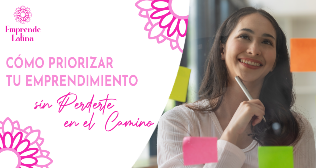 Cómo Priorizar tu Emprendimiento sin Perderte en el Camino