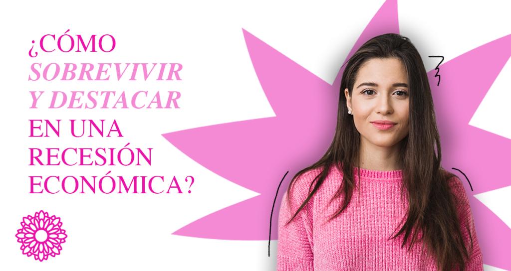 Cómo Sobrevivir y Destacar en una Recesión Económica