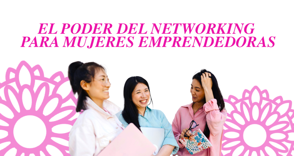 El poder networking para mujeres emprendedoras